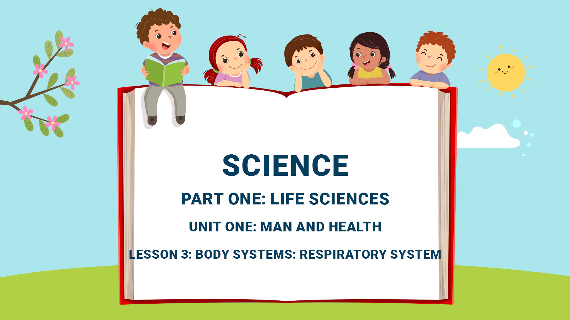 Part One: Life Sciences - Unit One: Lesson 3: Body Systems: Respiratory system